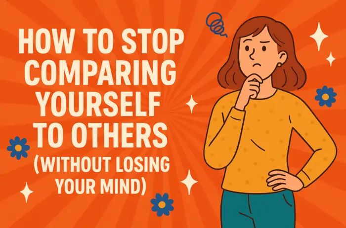 how to stop comparing yourself to others